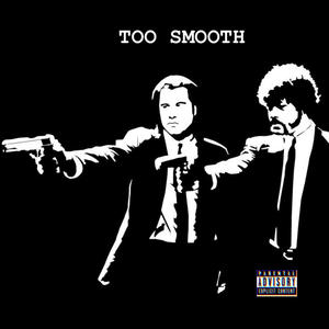 Too Smooth (Explicit)