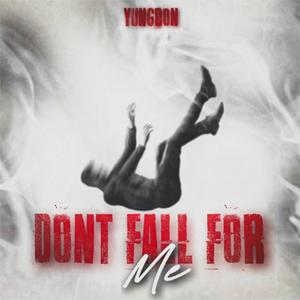 Dont fall for me (Explicit)