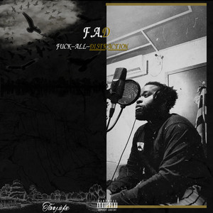 F.A.D (fu**-all-distraction) (Explicit)