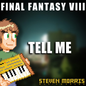 Tell Me (From "Final Fantasy VIII")