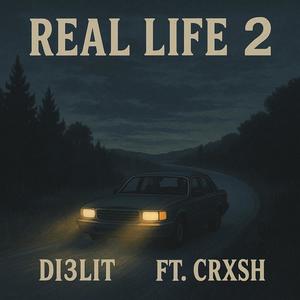 Real life 2 (feat. Crxsh) (Explicit)