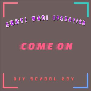 Come On (feat. Djy School Boy)