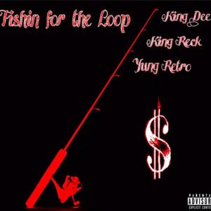 Fishin for the loop (feat. King reck & Yung Retro) [Explicit]