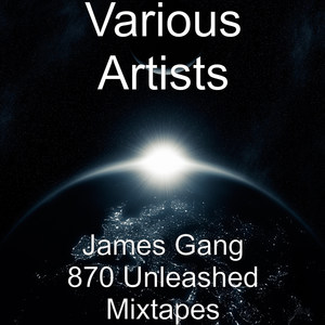 James Gang 870 Unleashed Mixtapes