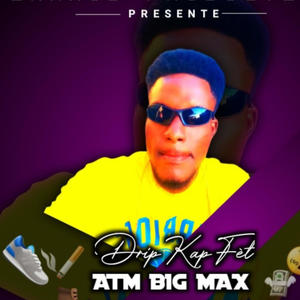 Drip Kap Fèt (feat. ATM BIG MAX)