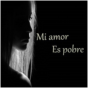 Mi Amor Es Pobre