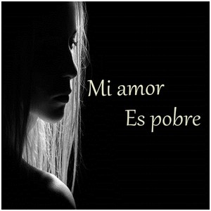 Mi amor es pobre