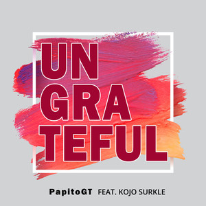 Ungrateful (feat. Kojo Surkle) (Radio Edit)