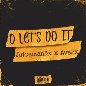 O Let's Do It (feat. Ave2x) [Explicit]