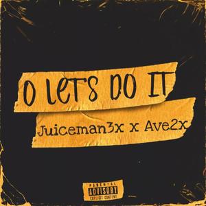 O Let's Do It (feat. Ave2x) (Explicit)