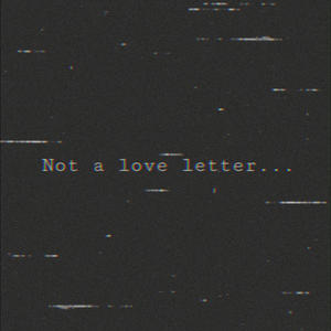 Not A Love Letter (Explicit)