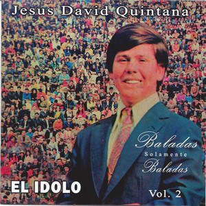 Baladas Solamente Baladas: Jesus David Quintana, Vol. 2