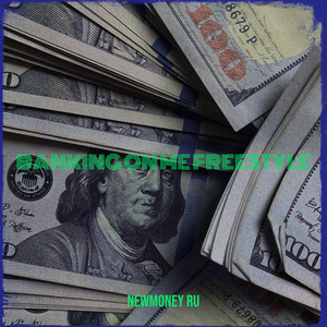 Banking on Me Freestyle (Explicit)