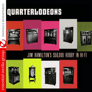 Quarterlodeons - Jim Hamilton's $50,000 Hobby In Hi-Fi (Digitally Remastered)