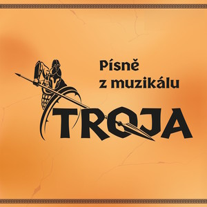 TROJA – Písně z muzikálu