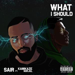 What I should (feat. Kamikaze Norjul) [Explicit]