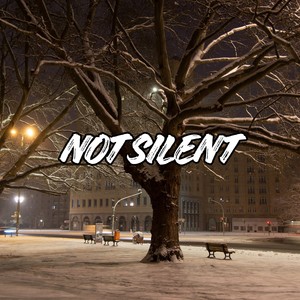 Not Silent