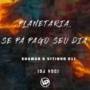 Planetaria Se Pá Pago Seu Dia (Explicit)