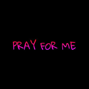 Pray for me