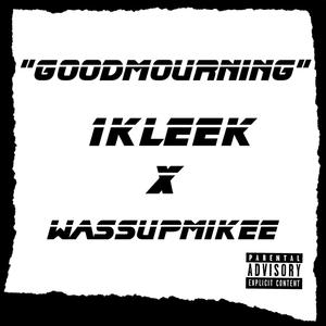 Goodmourning (feat. 1kleek) [Explicit]