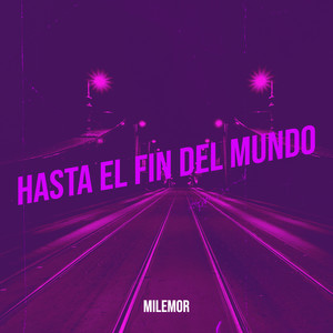 Hasta El Fin Del Mundo