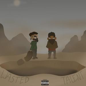 Wasted Talent (Explicit)