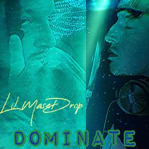 Dominate (feat. Lil MaseDrop)