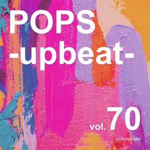 POPS -upbeat-, Vol. 70 -Instrumental BGM- by Audiostock