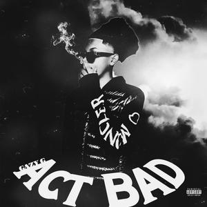 Act Bad (Explicit)