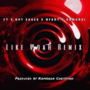 Like Woah[feat. Hot Sauce, Samurai & Nfant] (Remix|Explicit)