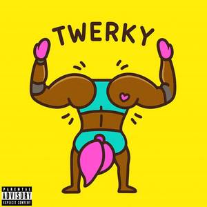 Twerky (Explicit)