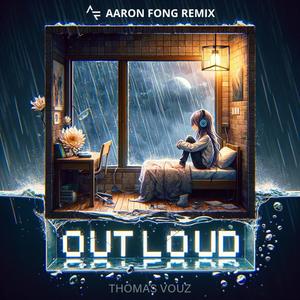 Out Loud (Aaron Fong Remix)