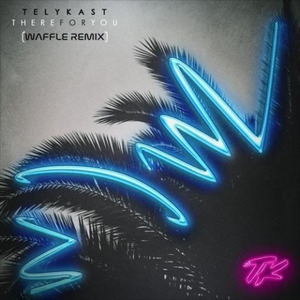 There For You (Waffle Remix)