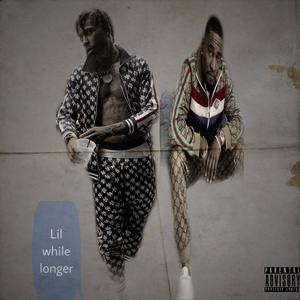 LIL WHILE LONGER (feat. Jakkboy Maine) [Explicit]