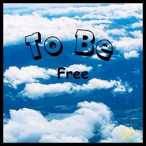To Be Free
