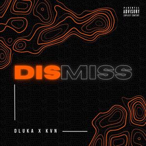 DISMISS (feat. K V N)