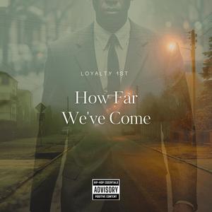 How Far We've Come (feat. Eastside Mass, Che Dolla & Nar88tor) (Explicit)