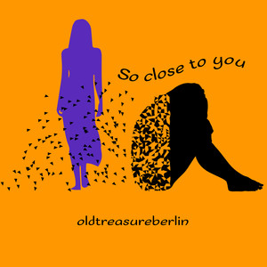 So Close to You - Old Treasure Berlin (Explicit)
