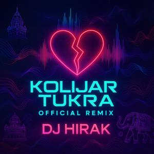 Kolijar Tukra (DJ HIRAK Remix)