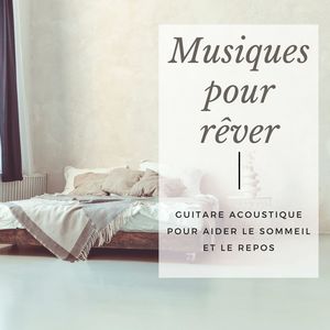 Musiques pour rêver: Guitare acoustique pour aider le sommeil et le repos