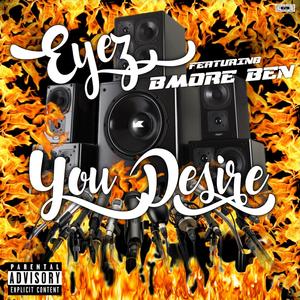 You Desire(feat. BMore Ben) (Explicit)