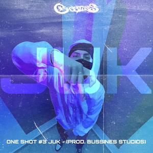 ONE SHOT #3 JUK (BUSSINES STUDIOS) [Explicit]