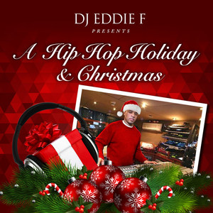 Eddie F Presents - A Hip Hop Holiday & Christmas