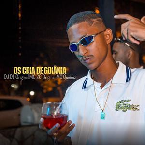 Os Cria de Goiânia (feat. MC 26 Original & MC Queiroz) (Eletrofunk) (Explicit)