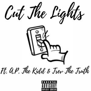 Cut The Lights (feat. A.p. The Kidd & Trev The Truth) (Explicit)