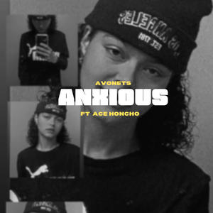 Anxious (feat. Ace Honcho)