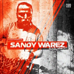 Footworxx Sandy Warez Birthday Anthem 2014 (Explicit)