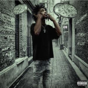 Want it all (feat. 1jayhunnid) (Explicit)
