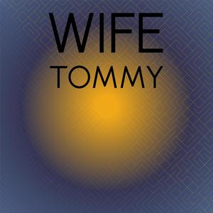 Wife Tommy