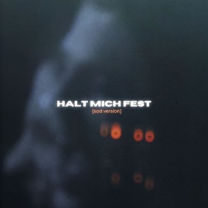 Halt mich fest (Sad Version)